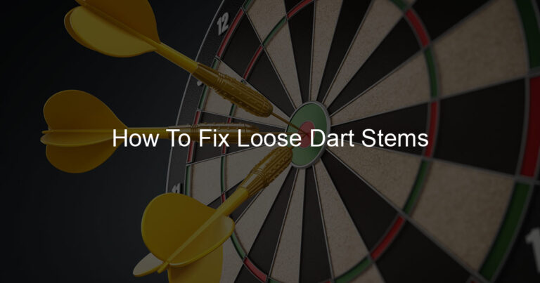 How To Fix Loose Dart Stems 552 768x403 